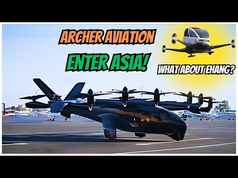 Archer Aviation Enter Asia - Am I WORRIED about EHANG?